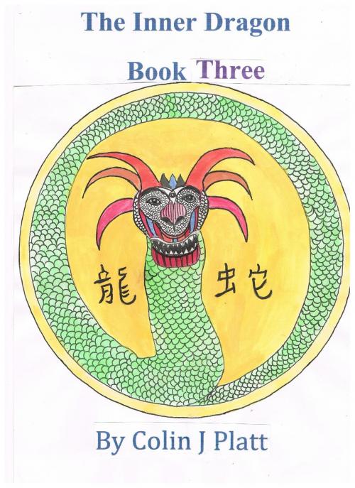 Cover of the book The Inner Dragon Book Three by Colin J Platt, Colin J Platt