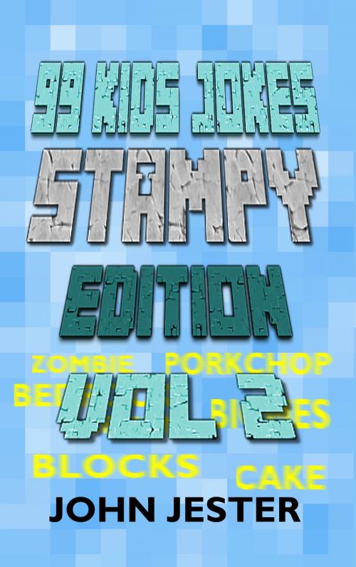 Cover of the book 99 Kids Jokes: Stampy Edition Vol 2 by John Jester, John Jester