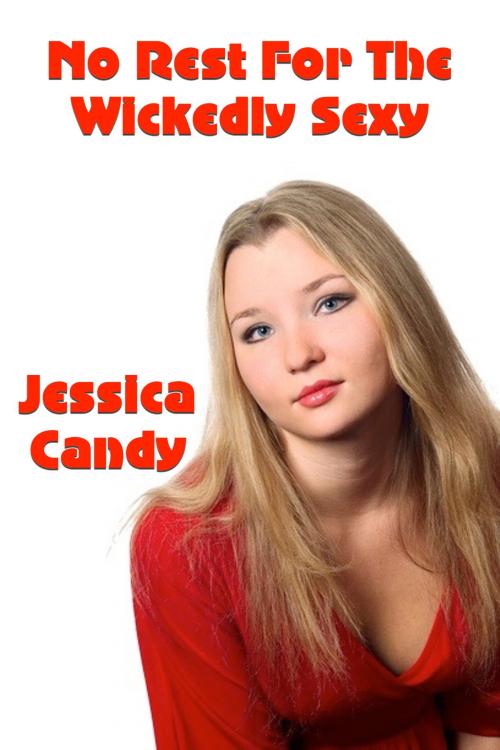 Cover of the book No Rest For The Wickedly Sexy by Jessica Candy, Susan Hart