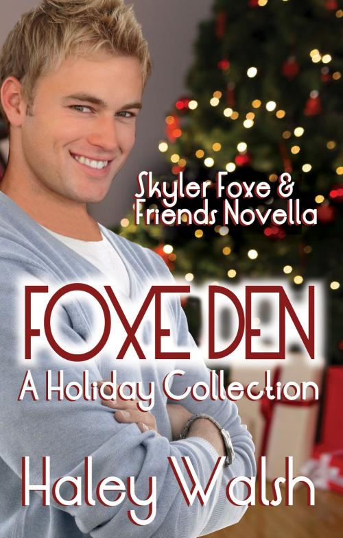 Cover of the book Foxe Den: A Skyler Foxe Holiday Collection by Haley Walsh, Haley Walsh