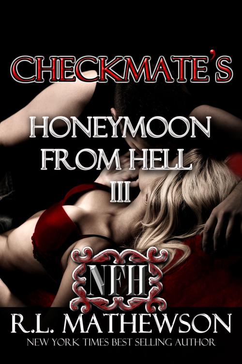 Cover of the book Checkmate's Honeymoon from Hell III by R.L. Mathewson, R.L. Mathewson