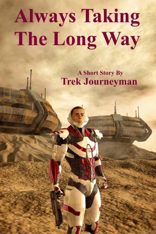 Cover of the book Always Taking The Long Way by Trek Journeyman, Trek Journeyman