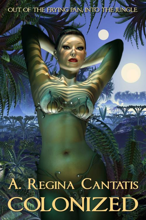 Cover of the book Colonized by A. Regina Cantatis, A. Regina Cantatis