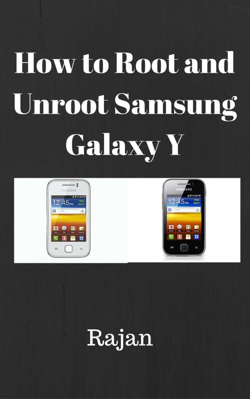 Cover of the book How To Root And Unroot Samsung Galaxy Y? by Rajan, Rajan