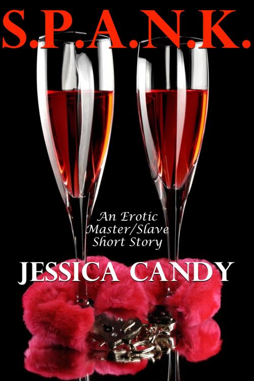 Cover of the book S.P.A.N.K. (An Erotic Master/Slave Short Story) by Jessica Candy, Susan Hart