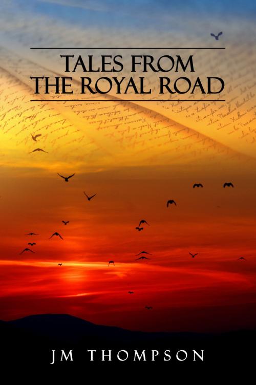 Cover of the book Tales From The Royal Road by J.M. Thompson, J.M. Thompson