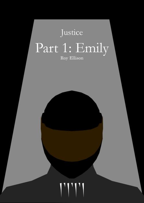 Cover of the book Justice: Part 1: Emily by Roy Ellison, Roy Ellison
