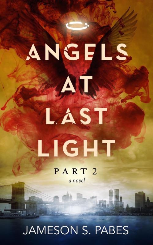 Cover of the book Angels At Last Light (Book 2) by Jameson S. Pabes, Jameson S. Pabes