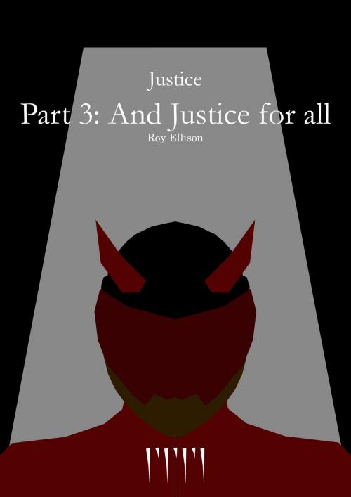Cover of the book Justice: Part 3: And Justice for all by Roy Ellison, Roy Ellison