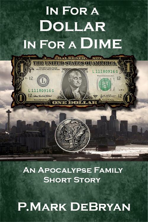 Cover of the book In For A Dollar In For A Dime by P. Mark DeBryan, P. Mark DeBryan