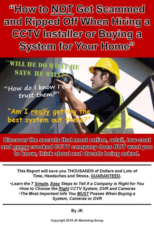 Cover of the book "How to NOT Get Scammed or Ripped Off When Hiring a CCTV Installer or Buying a System for Your Home" by John K David, John K David