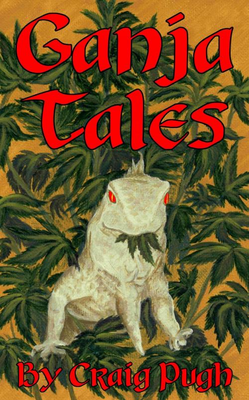 Cover of the book Ganja Tales by Craig Pugh, Craig Pugh