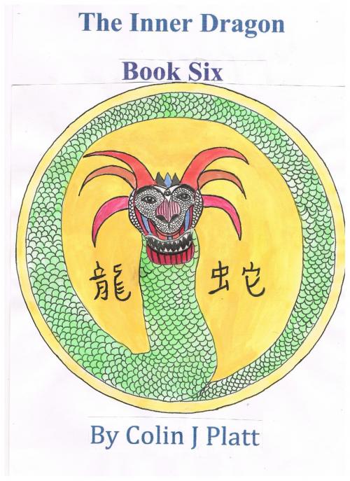 Cover of the book The Inner Dragon Book Six by Colin J Platt, Colin J Platt