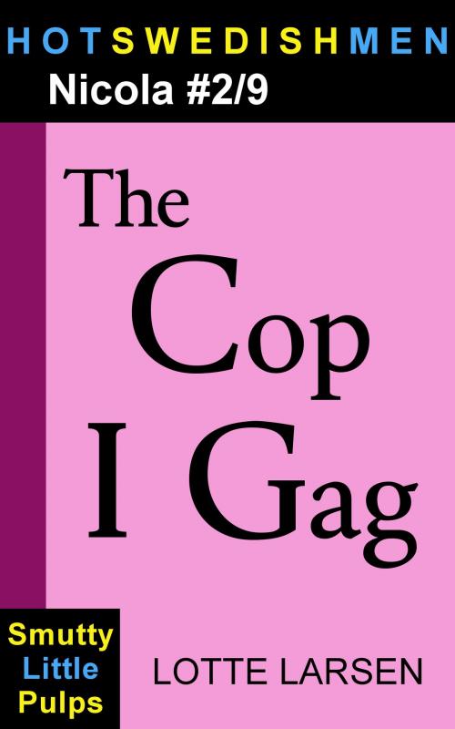 Cover of the book The Cop I Gag (Nicola #2/9) by Lotte Larsen, Lotte Larsen