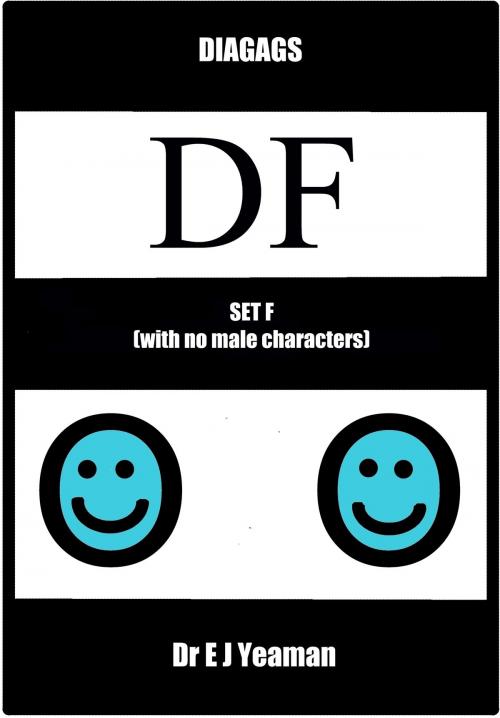 Cover of the book Diagags Set F (with No Male Characters) by Dr E J Yeaman, Dr E J Yeaman