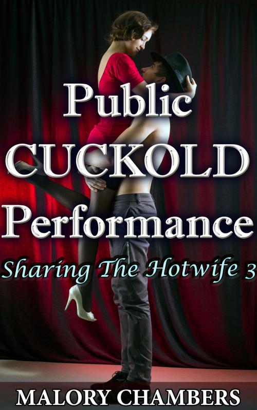 Cover of the book Public Cuckold Performance by Malory Chambers, Fanciful Erotica