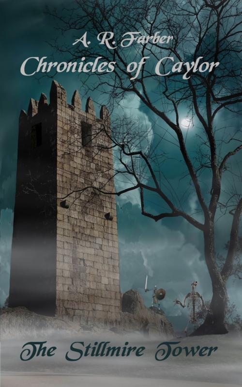 Cover of the book The Chronicles of Caylor: Book One: The Stillmire Tower by Alan Farber, Alan Farber