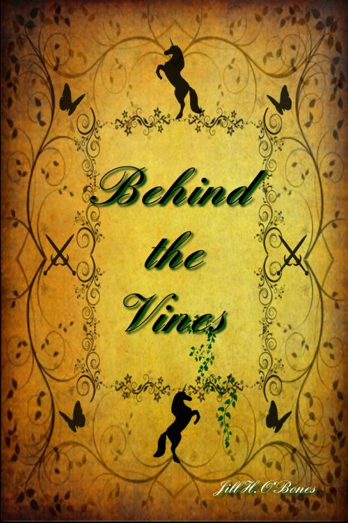 Cover of the book Behind the Vines by Jill H. O'Bones, Jill H. O'Bones