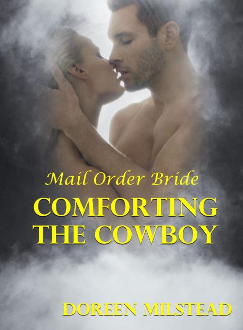 Cover of the book Comforting The Cowboy: Mail Order Bride by Doreen Milstead, Susan Hart