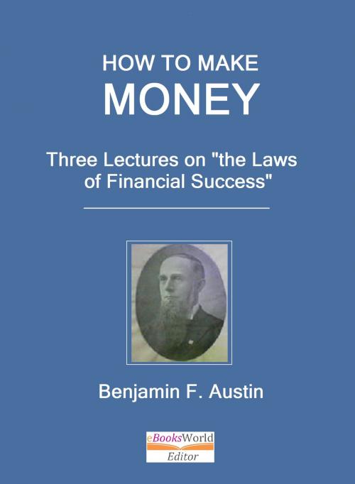 Cover of the book How to Make Money by Benjamin Fish Austin, Benjamin Fish Austin