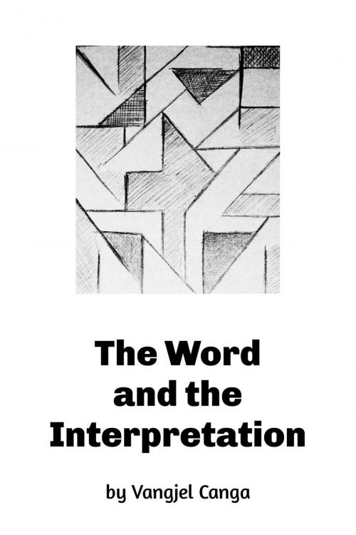 Cover of the book The Word and the Interpretation by Vangjel Canga, Vangjel Canga