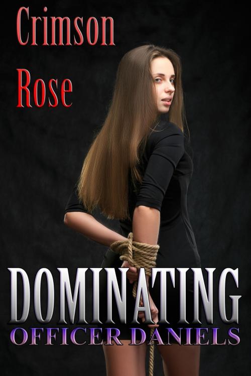 Cover of the book Dominating Officer Daniels by Crimson Rose, Crimson Rose