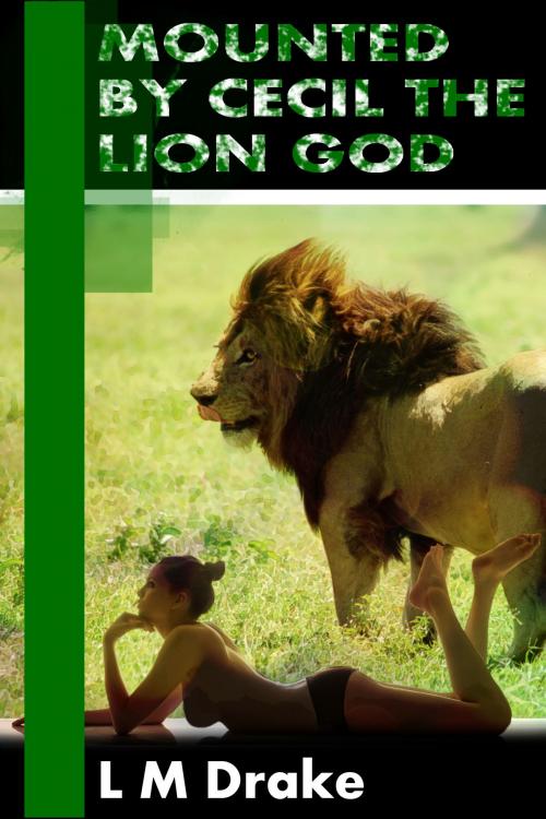 Cover of the book Mounted by Cecil the Lion God by L M Drake, L M Drake
