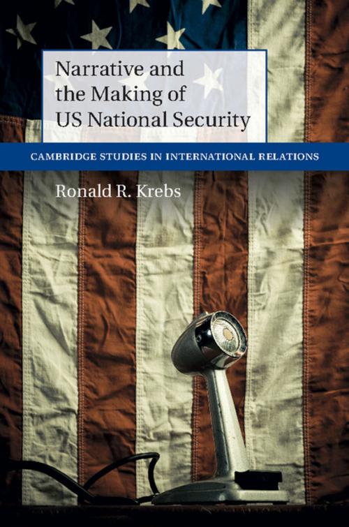 Cover of the book Narrative and the Making of US National Security by Ronald R. Krebs, Cambridge University Press