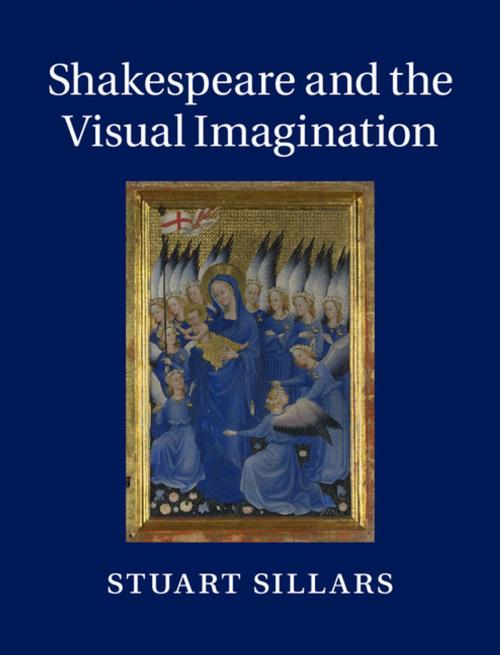 Cover of the book Shakespeare and the Visual Imagination by Stuart Sillars, Cambridge University Press