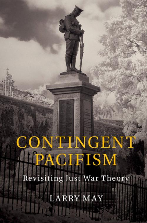 Cover of the book Contingent Pacifism by Larry May, Cambridge University Press