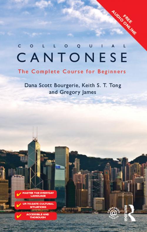 Cover of the book Colloquial Cantonese by Dana Scott Bourgerie, Keith S T Tong, Gregory James, Taylor and Francis