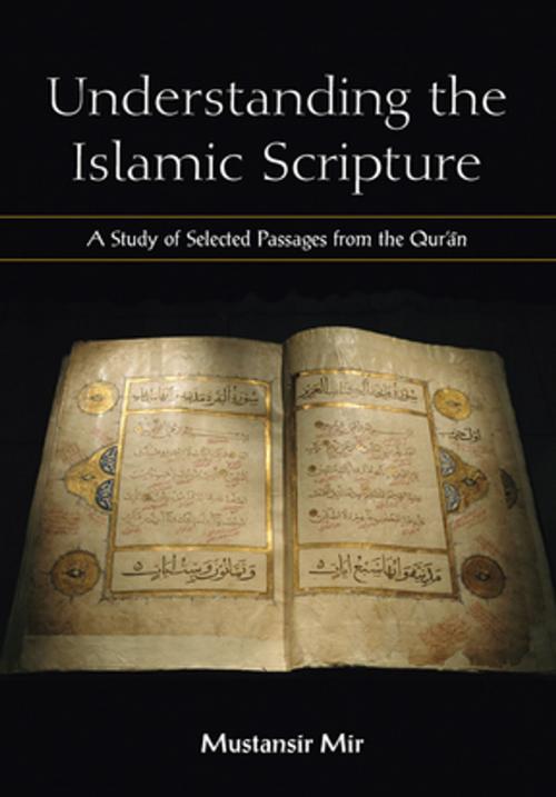 Cover of the book Understanding the Islamic Scripture by Mustansir Mir, Taylor and Francis