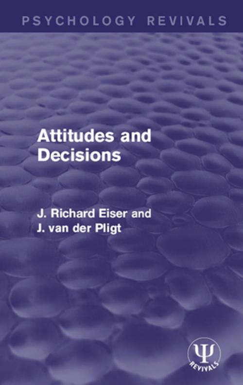Cover of the book Attitudes and Decisions by J Richard Eiser, Joop van der Pligt, Taylor and Francis