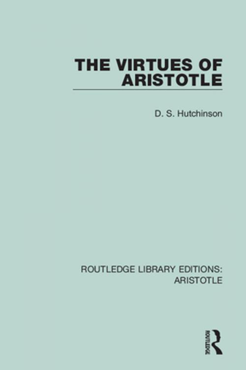 Cover of the book The Virtues of Aristotle by D. S. Hutchinson, Taylor and Francis
