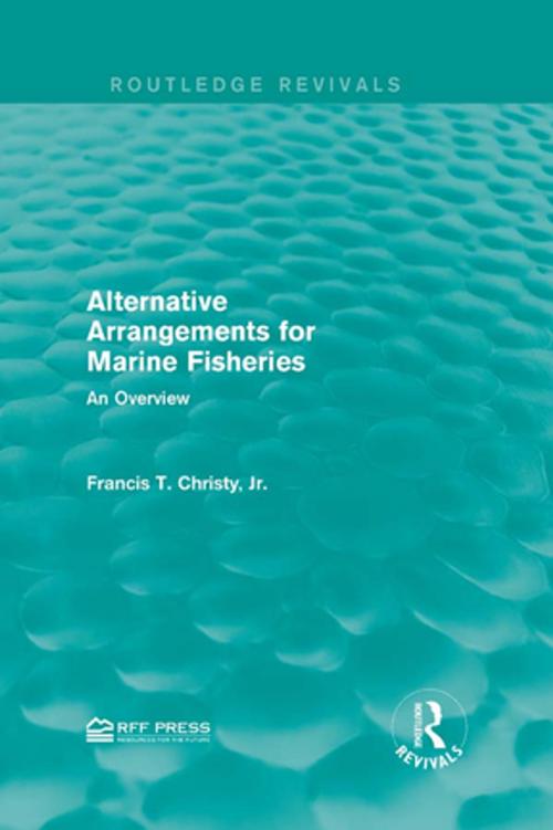 Cover of the book Alternative Arrangements for Marine Fisheries by Francis T. Christy, Jr., Taylor and Francis