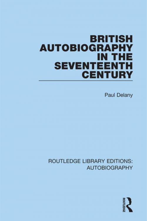 Cover of the book British Autobiography in the Seventeenth Century by Paul Delany, Taylor and Francis