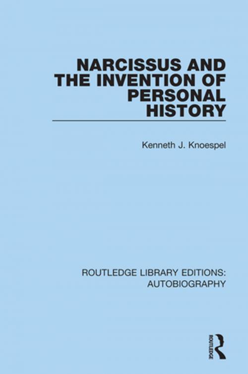 Cover of the book Narcissus and the Invention of Personal History by Kenneth J. Knoespel, Taylor and Francis
