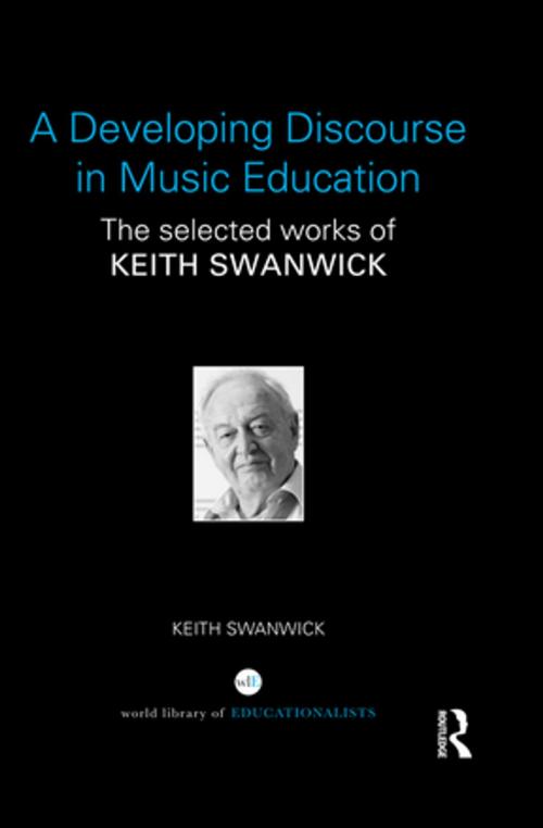Cover of the book A Developing Discourse in Music Education by Keith Swanwick, Taylor and Francis
