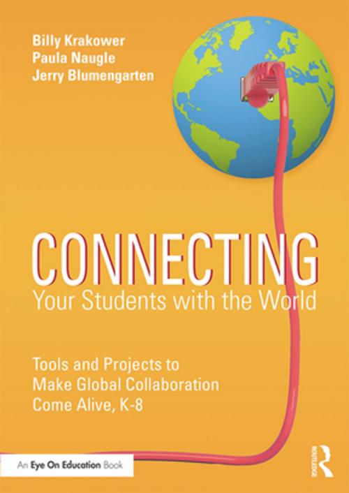 Cover of the book Connecting Your Students with the World by Billy Krakower, Paula Naugle, Jerry Blumengarten, Taylor and Francis