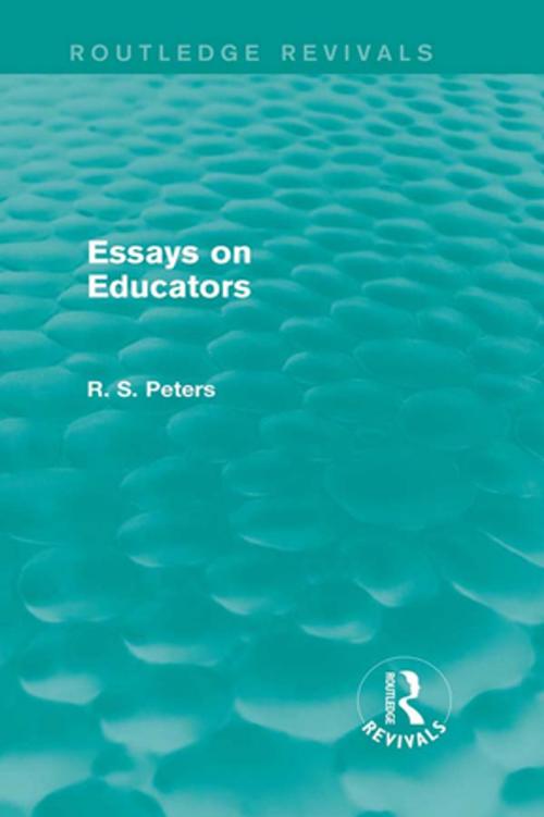 Cover of the book Essays on Educators (Routledge Revivals) by R. S. Peters, Taylor and Francis