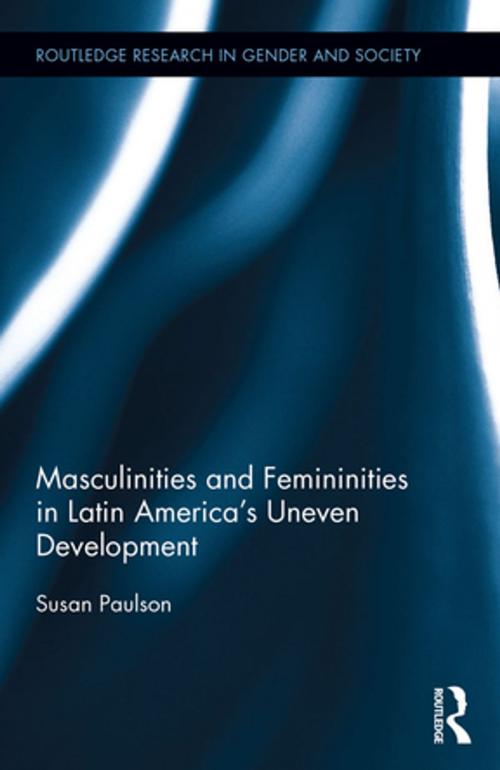 Cover of the book Masculinities and Femininities in Latin America's Uneven Development by Susan Paulson, Taylor and Francis