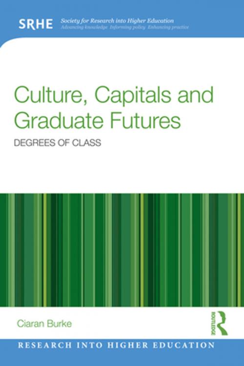 Cover of the book Culture, Capitals and Graduate Futures by Ciaran Burke, Taylor and Francis
