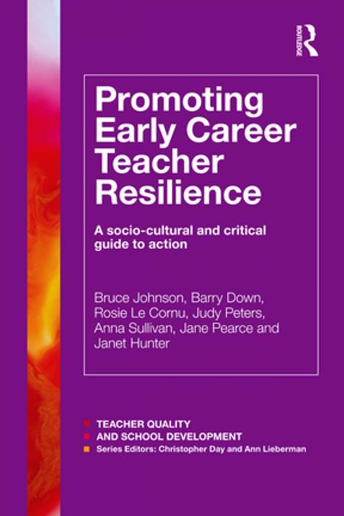 Cover of the book Promoting Early Career Teacher Resilience by Bruce Johnson, Barry Down, Rosie Le Cornu, Judy Peters, Anna Sullivan, Jane Pearce, Janet Hunter, Taylor and Francis