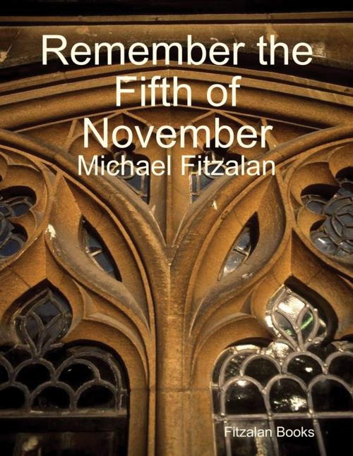 Cover of the book Remember the Fifth of November by Michael Fitzalan, Lulu.com