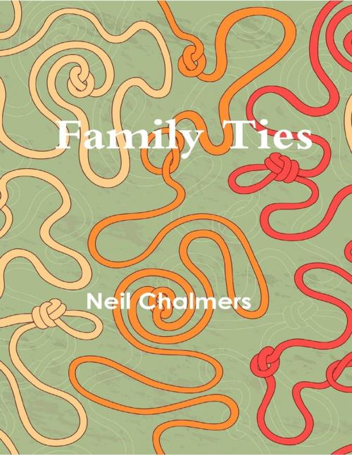 Cover of the book Family Ties by Neil Chalmers, Lulu.com
