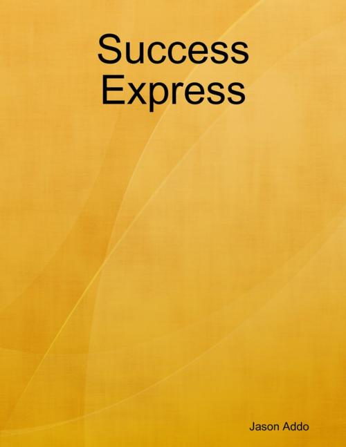 Cover of the book Success Express by Jason Addo, Lulu.com