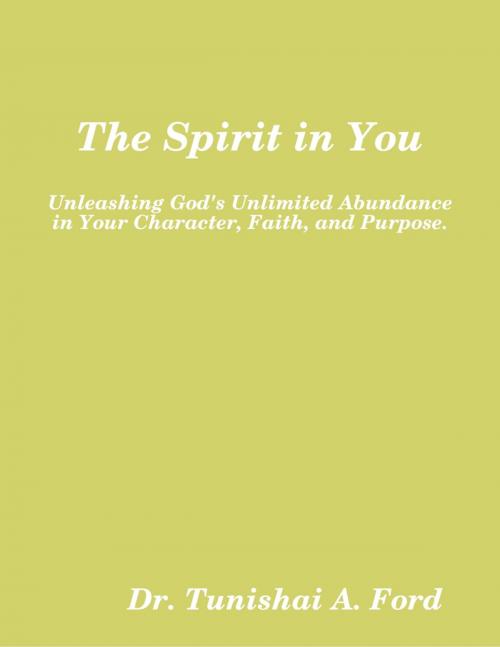 Cover of the book The Spirit In You by Tunishai Ford, Lulu.com