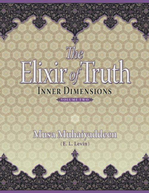 Cover of the book The Elixir of Truth: Inner Dimensions by Musa Muhaiyaddeen, Lulu.com