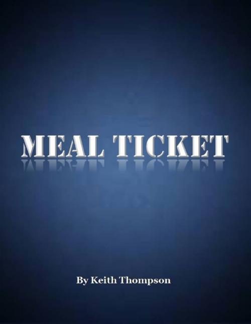 Cover of the book Meal Ticket by Keith Thompson, Lulu.com