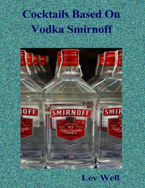 Cover of the book Cocktails Based On Vodka Smirnoff by Lev Well, Lulu.com